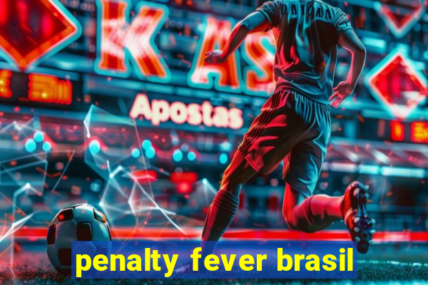 penalty fever brasil